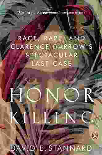Honor Killing: Race Rape And Clarence Darrow S Spectacular Last Case