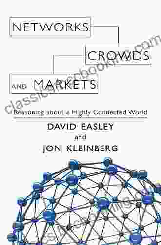 Networks Crowds And Markets: Reasoning About A Highly Connected World