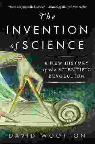 The Invention Of Science: A New History Of The Scientific Revolution