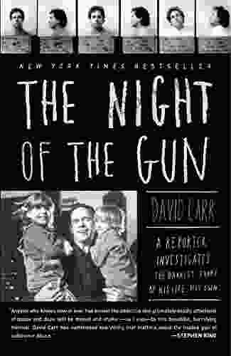 The Night Of The Gun: A Reporter Investigates The Darkest Story Of His Life His Own