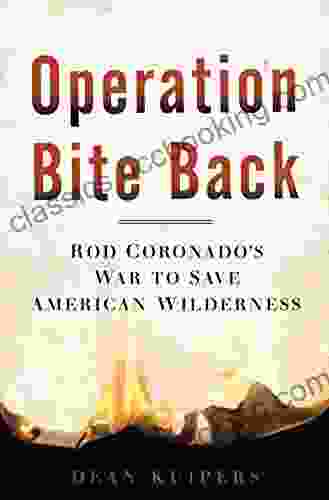 Operation Bite Back: Rod Coronado S War To Save American Wilderness