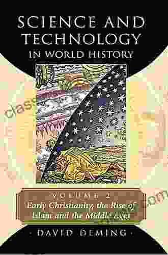 Science And Technology In World History Volume 4: The Origin Of Chemistry The Principle Of Progress The Enlightenment And The Industrial Revolution