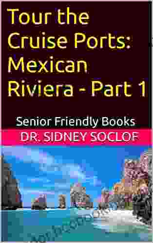 Tour The Cruise Ports: Central America 1: Senior Friendly (Touring The Cruise Ports)