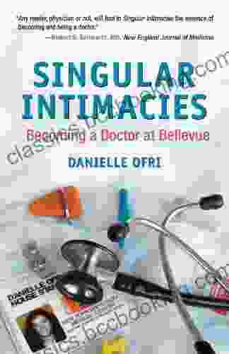 Singular Intimacies: Becoming A Doctor At Bellevue