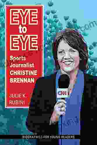 Eye To Eye: Sports Journalist Christine Brennan (Biographies For Young Readers)