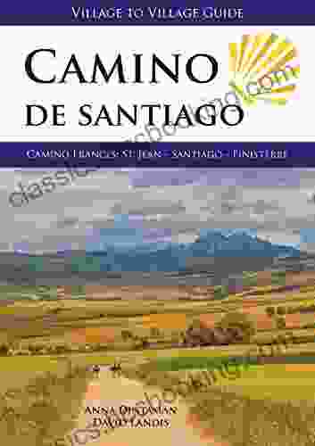 Camino De Santiago (Village To Village Guide): Camino Frances: St Jean Santiago Finisterre