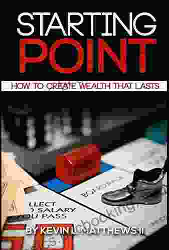 Starting Point: How To Create Wealth That Lasts