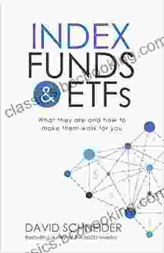 Index Funds And ETFs: What They Are And How To Make Them Work For You