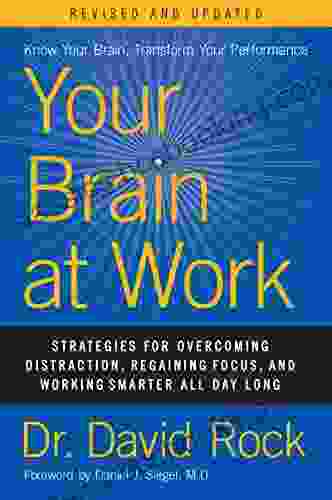 Your Brain At Work Revised And Updated: Strategies For Overcoming Distraction Regaining Focus And Working Smarter All Day Long
