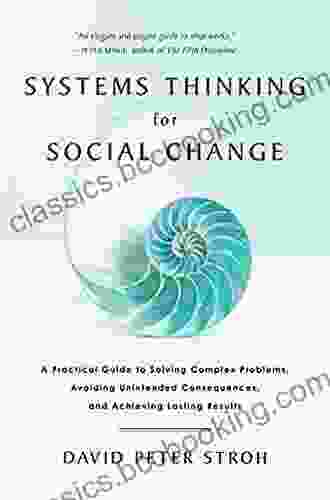 Systems Thinking For Social Change: A Practical Guide To Solving Complex Problems Avoiding Unintended Consequences And Achieving Lasting Results