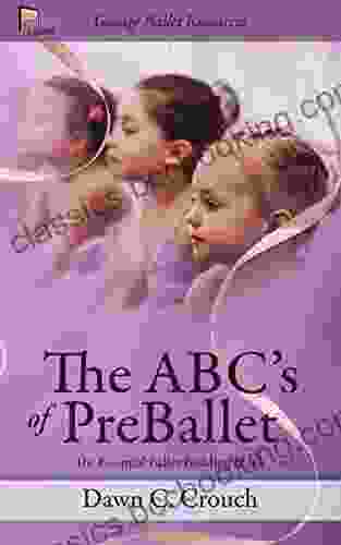 The ABC S Of PreBallet: The Essential Ballet Building Block (Garage Ballet 3)