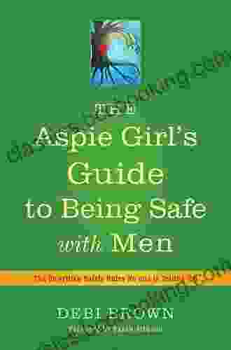 The Aspie Girl S Guide To Being Safe With Men: The Unwritten Safety Rules No One Is Telling You