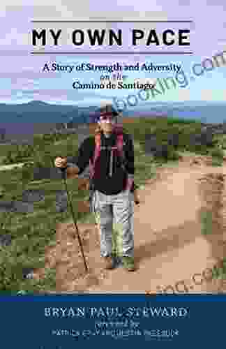 My Own Pace: A Story Of Strength And Adversity On The Camino De Santiago