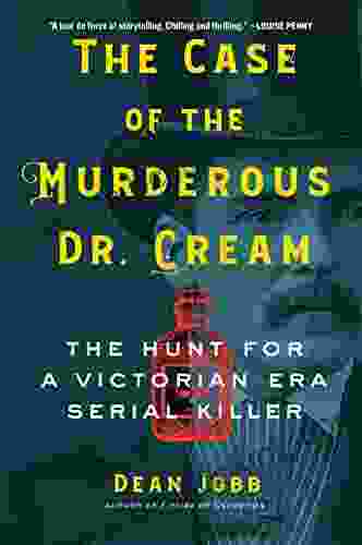 The Case Of The Murderous Dr Cream: The Hunt For A Victorian Era Serial Killer