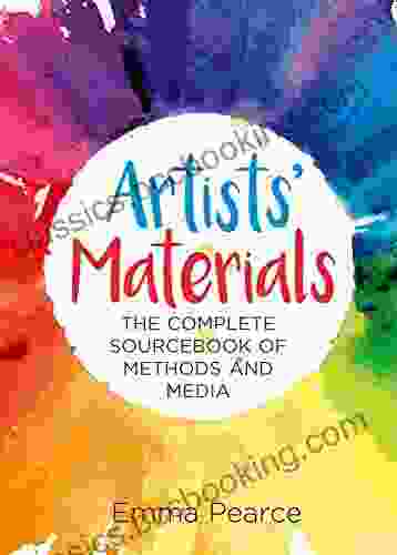 Artists Materials: The Complete Source Of Methods And Media