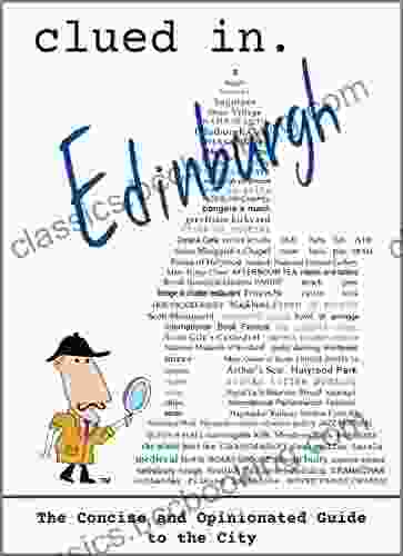 Clued In Edinburgh: The Concise And Opinionated Guide To The City 2024 (travel Guides For A Successful Trip)