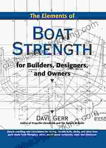 The Elements Of Boat Strength: For Builders Designers And Owners
