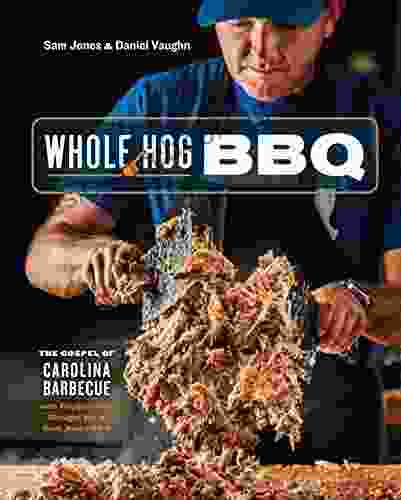 Whole Hog BBQ: The Gospel Of Carolina Barbecue With Recipes From Skylight Inn And Sam Jones BBQ A Cookbook