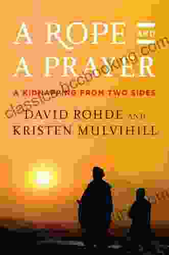 A Rope And A Prayer: The Story Of A Kidnapping
