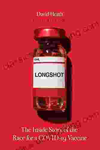 Longshot: The Inside Story Of The Race For A COVID 19 Vaccine