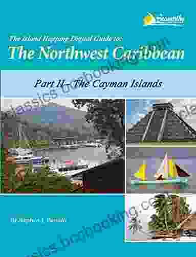 The Island Hopping Digital Guide To The Northwest Caribbean Part II The Cayman Islands