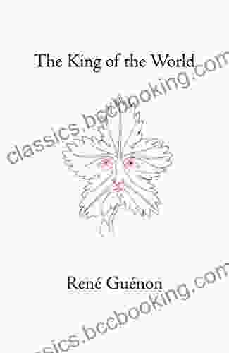 The King Of The World (The Collected Works Of Rene Guenon)