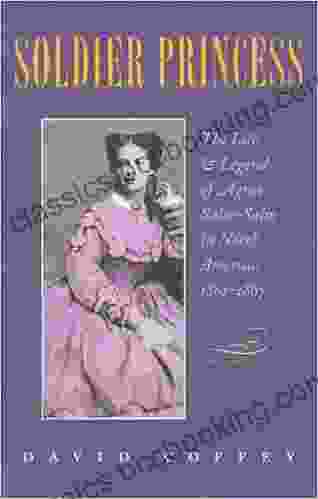 Soldier Princess: The Life And Legend Of Agnes Salm Salm In North America 1861 1867