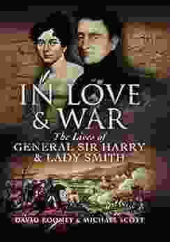 In Love War: The Lives And Marriage Of General Harry And Lady Smith