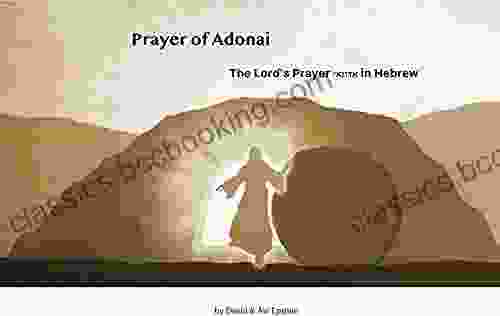 Prayer Of Adonai: The Lord S Prayer In Hebrew