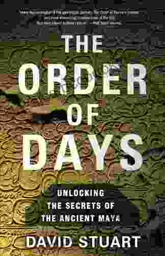 The Order Of Days: The Maya World And The Truth About 2024