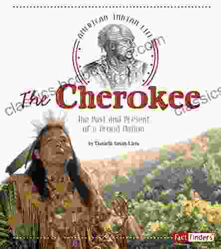 The Cherokee: The Past And Present Of A Proud Nation (American Indian Life)