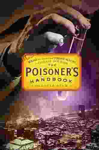 The Poisoner S Handbook: Murder And The Birth Of Forensic Medicine In Jazz Age New York