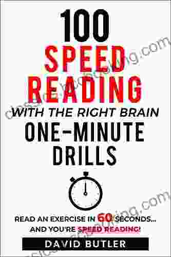 100 Speed Reading With The Right Brain One Minute Drills: Read An Exercise In 60 Seconds And You Re Speed Reading