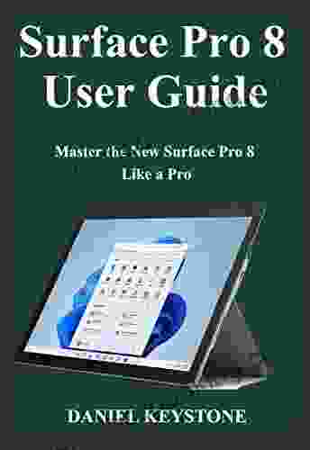 Surface Pro 8 User Guide : Master The New Surface Pro 8 Like A Pro
