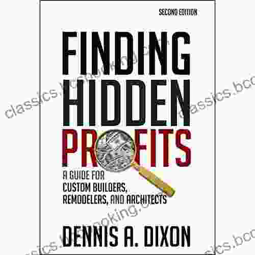 Finding Hidden Profits: A Guide For Custom Builders Remodelers And Architects