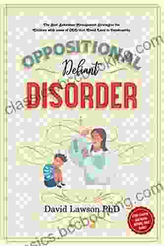 Oppositional Defiant Disorder: The Best Behaviour Management Strategies For Children With Cases Of ODD That Could Lead To Psychopathy Stop Temper Tantrums Before They Start