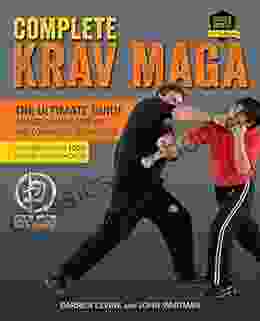 Complete Krav Maga: The Ultimate Guide To Over 250 Self Defense And Combative Techniques