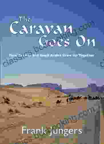 The Caravan Goes On: How Aramco And Saudi Arabia Grew Up Together