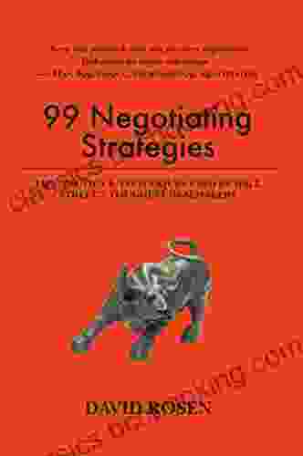 99 Negotiating Strategies: Tips Tactics Techniques Used By Wall Street S Toughest Dealmakers