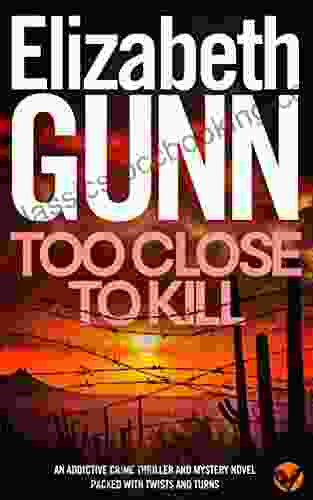 TOO CLOSE TO KILL An Addictive Detective Mystery Packed With Twists And Turns (Detective Sarah Burke 3)