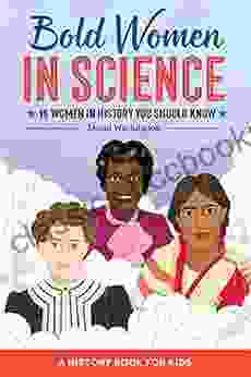 Bold Women In Science: 15 Women In History You Should Know (Biographies For Kids)