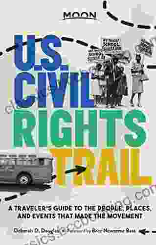 Moon U S Civil Rights Trail: A Traveler S Guide To The People Places And Events That Made The Movement (Travel Guide)