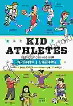 Kid Athletes: True Tales Of Childhood From Sports Legends (Kid Legends 2)