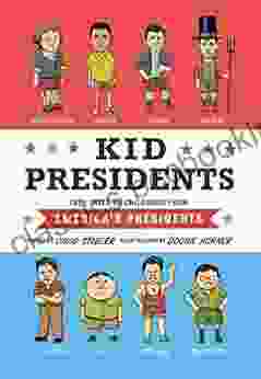 Kid Presidents: True Tales Of Childhood From America S Presidents (Kid Legends 1)