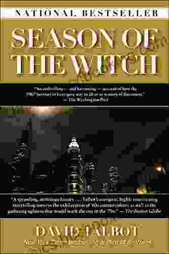 Season Of The Witch: Enchantment Terror And Deliverance In The City Of Love