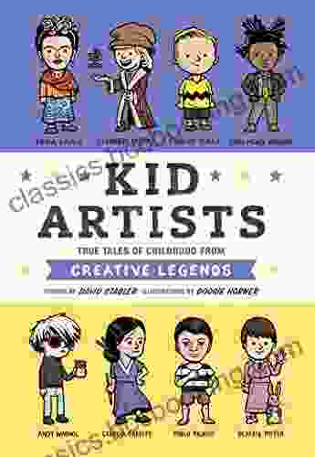 Kid Artists: True Tales Of Childhood From Creative Legends (Kid Legends 3)
