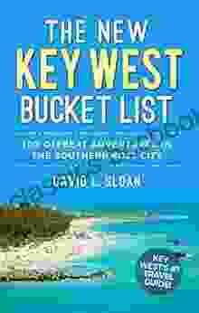 The New Key West Bucket List: 100 Offbeat Adventures In The Southernmost City