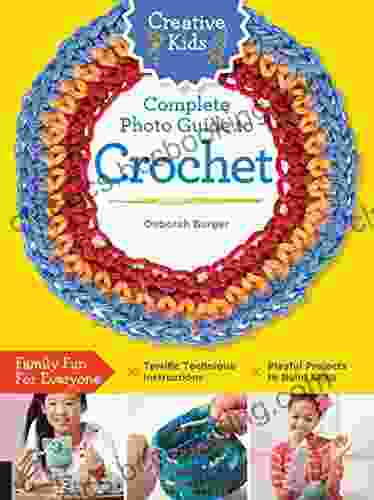 Creative Kids Complete Photo Guide To Crochet