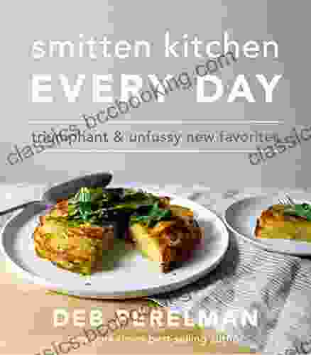 Smitten Kitchen Every Day: Triumphant And Unfussy New Favorites: A Cookbook