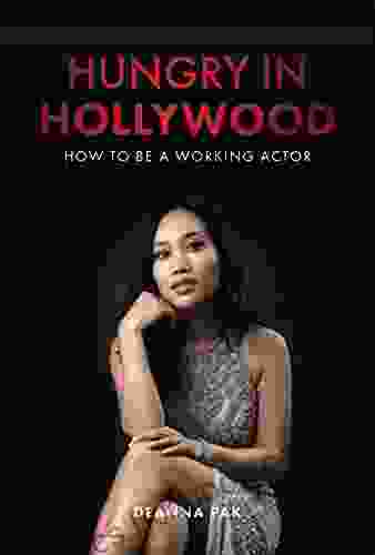 Hungry In Hollywood: How To Be A Working Actor